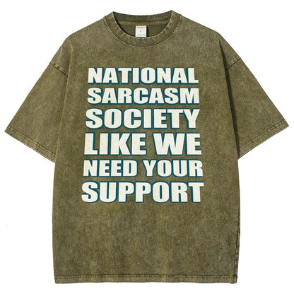 National Sarcasm Society Like We Need Your Support Vintage Distressed T-shirt