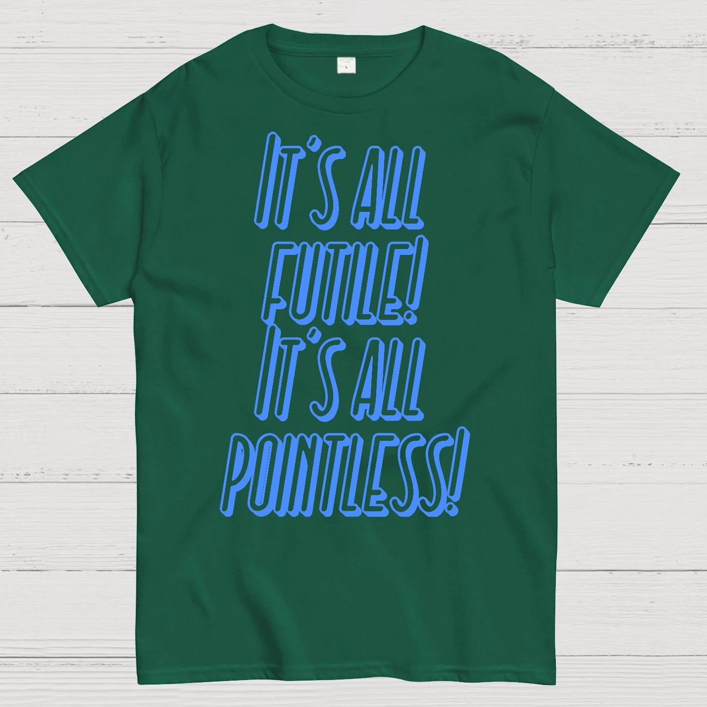 It’s All Futile! It’s All Pointless Geek T-Shirt