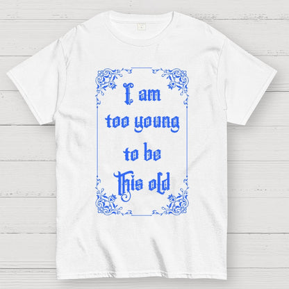Too Young to be this old Geek T-Shirt