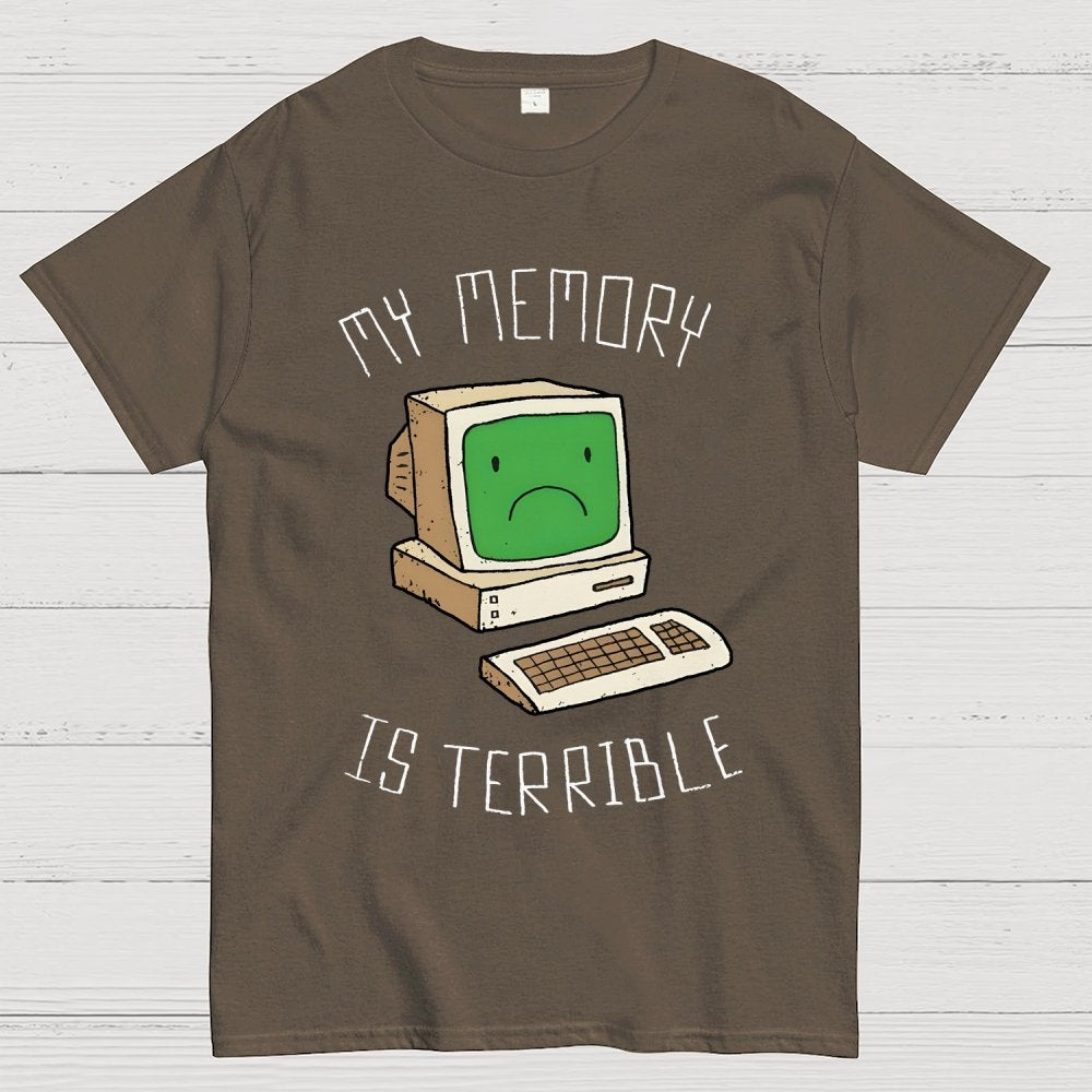 My Memory Is Terrible Funny Computer Nerd Geek Slogan Humour Geek T-Shirt