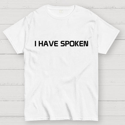 I Have Spoken Geek T-Shirt