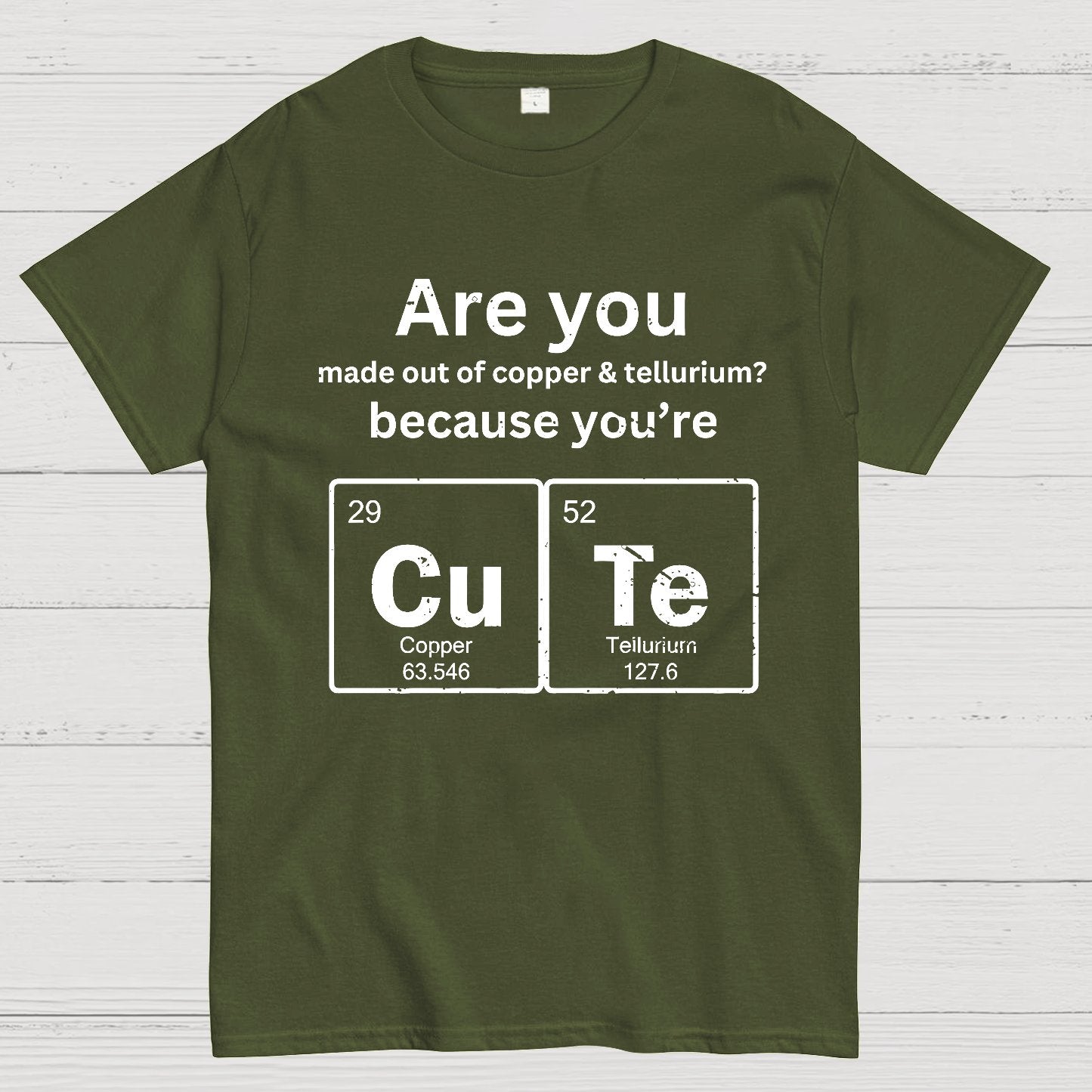 Are you made out of copper & tellurium? because you're CuTe Geek T-Shirt