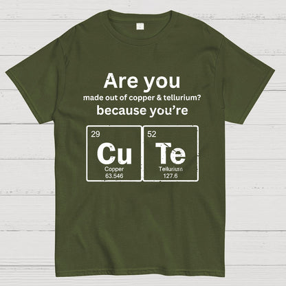Are you made out of copper & tellurium? because you're CuTe Geek T-Shirt