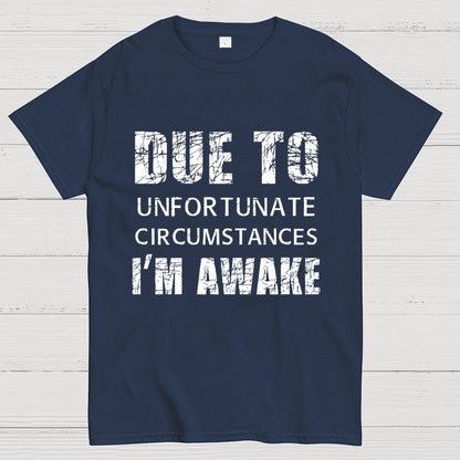 Unfortunate Circumstances Awake Geek T-Shirt