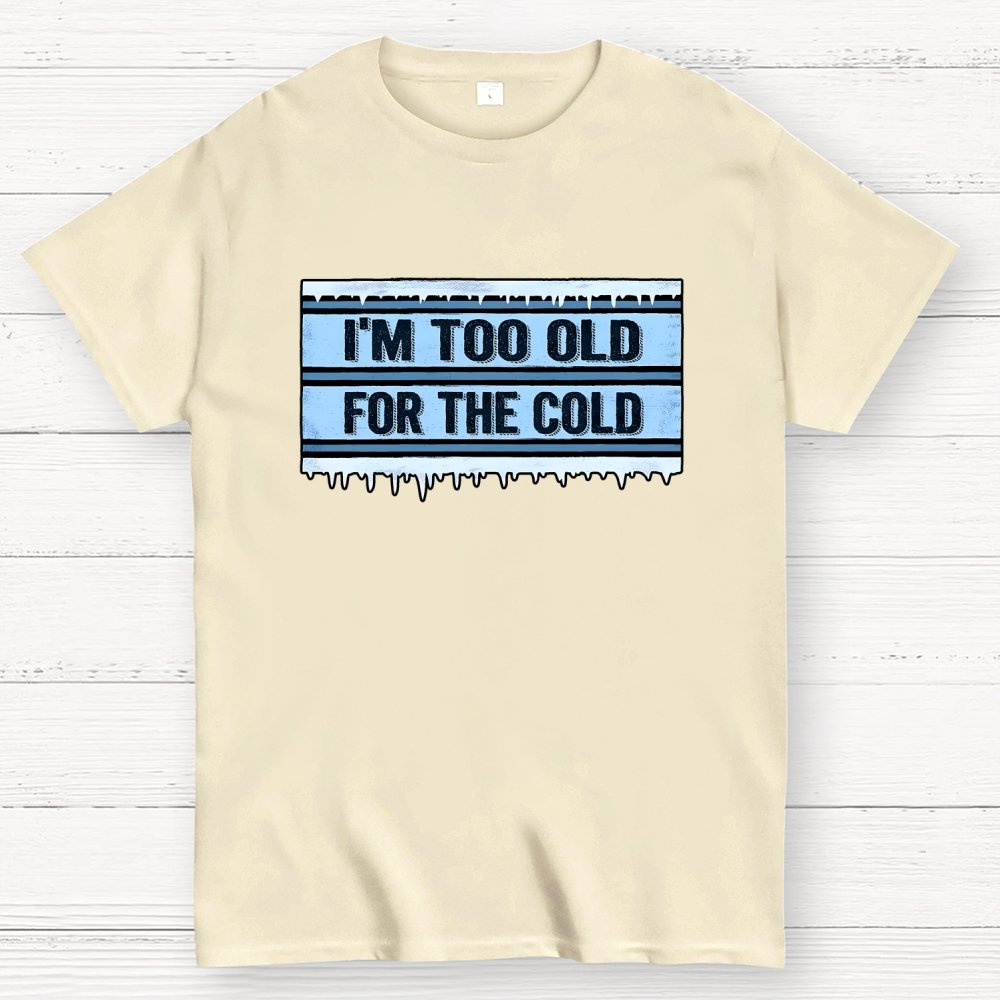 Too Old for the Cold Geek T-Shirt