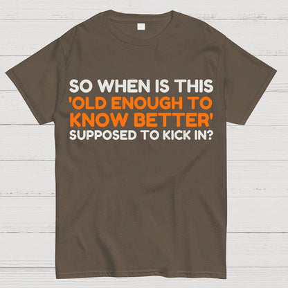 Old Enough To Know Better Geek T-Shirt