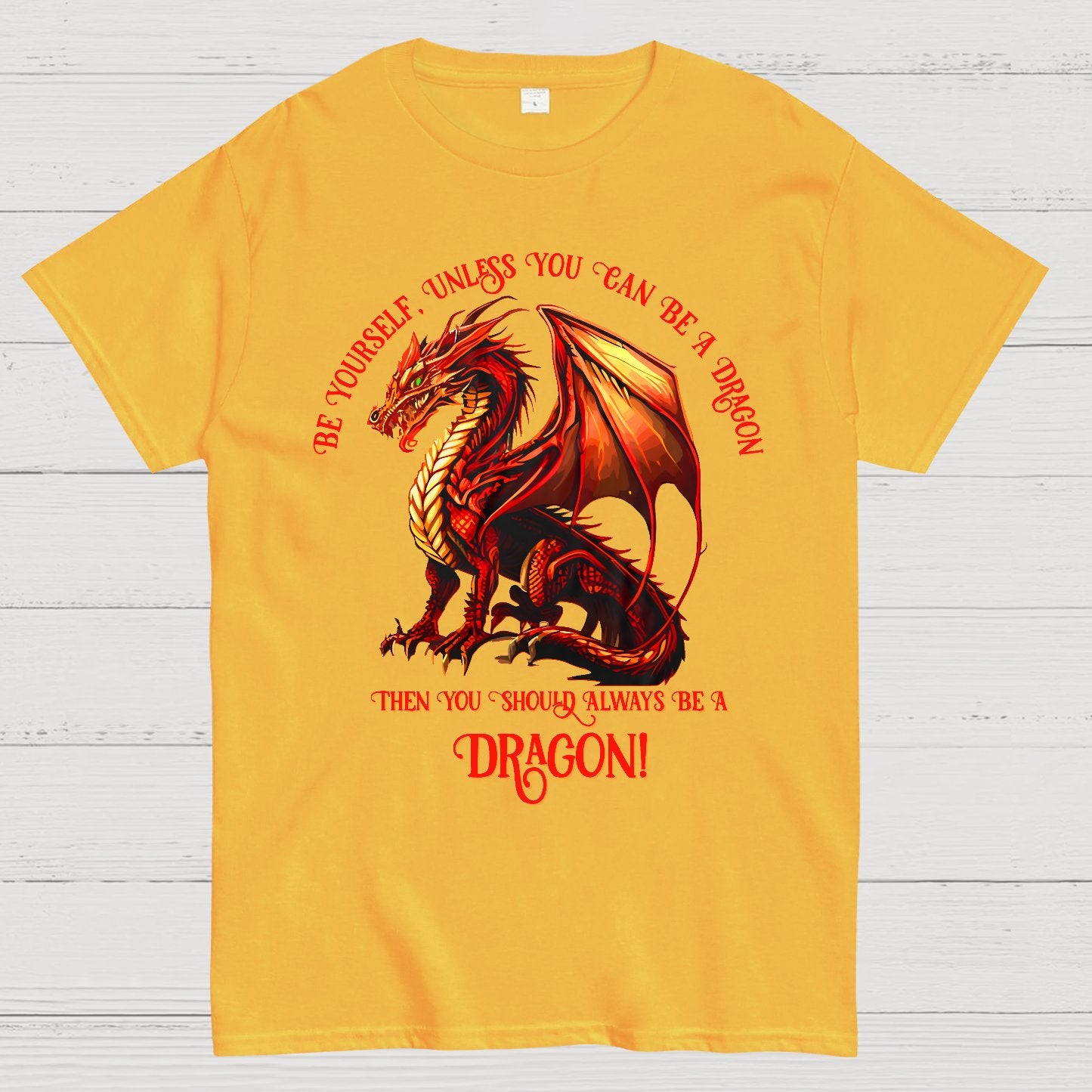 Be Yourself, Unless You Can Be A Dragon Geek T-Shirt
