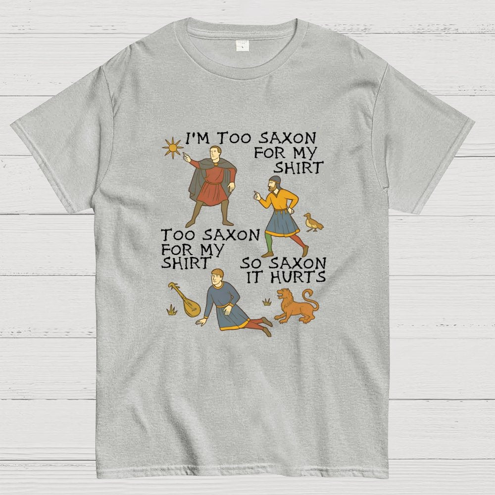 Funny Medieval Meme  'Too Saxon' Quote Geek T-Shirt