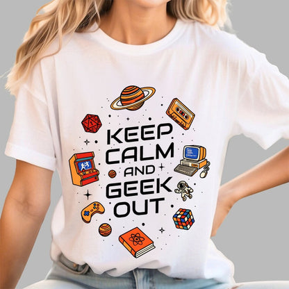 Keep Calm And Geek Out Geek T-Shirt
