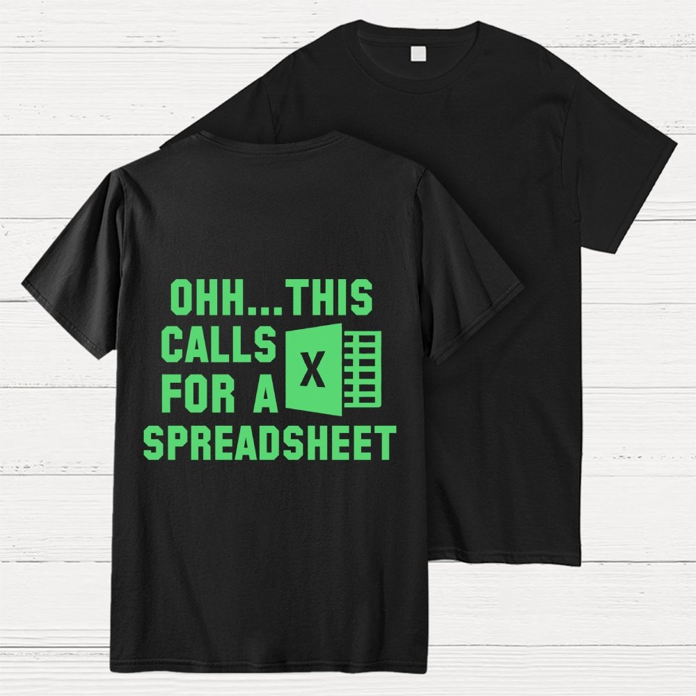 Ohh...This Calls for a Spreadsheet  Back Printing Geek T-Shirt