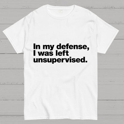 In My Defense, I Was Left Unsupervised.Geeky T-Shirt