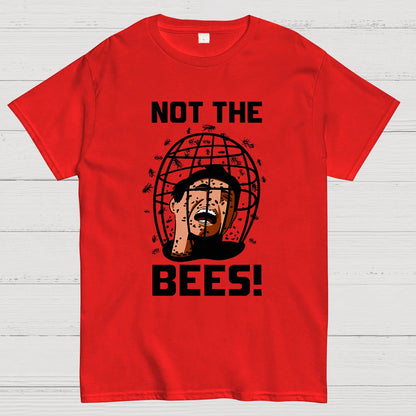 Not the Bees! Quote Geek T-Shirt
