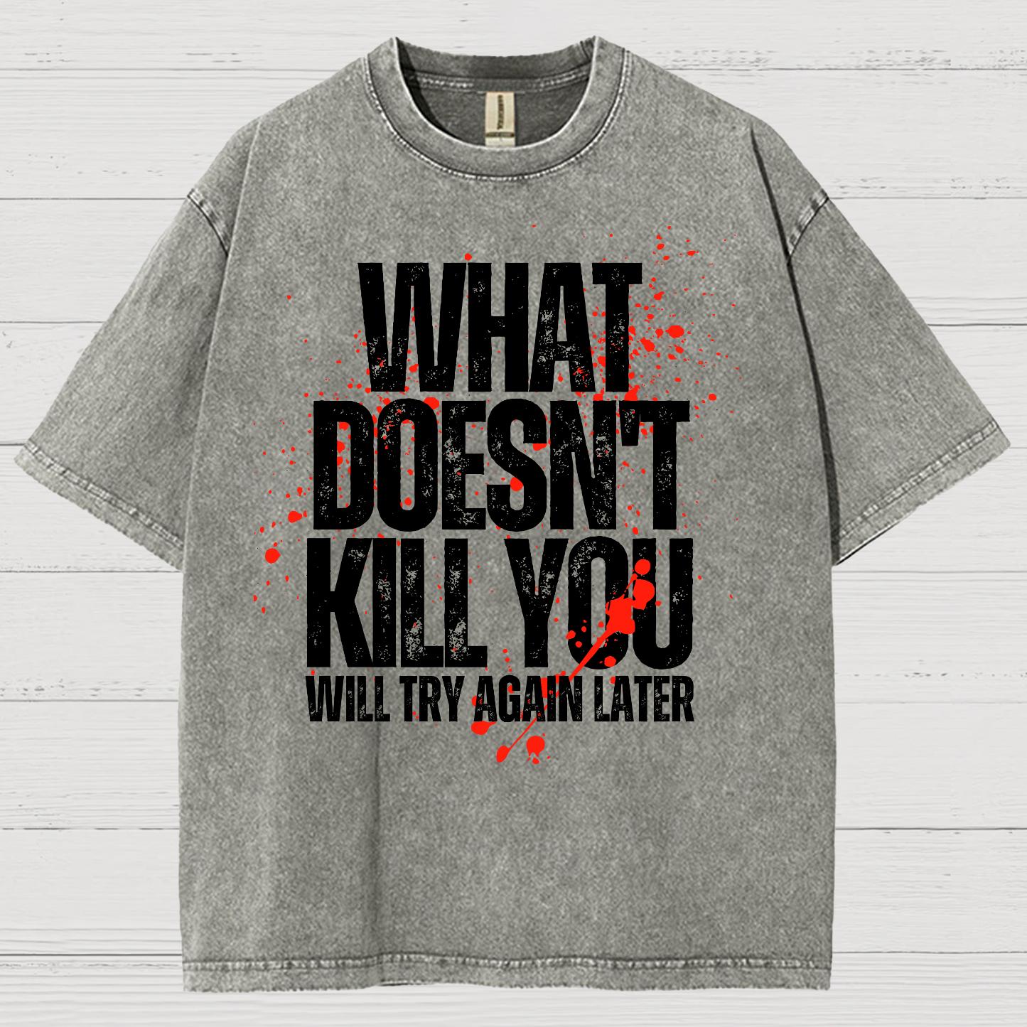 What Doesn't Kill You! Sarcasm Vintage Distressed T-shirt