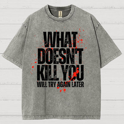 What Doesn't Kill You! Sarcasm Vintage Distressed T-shirt