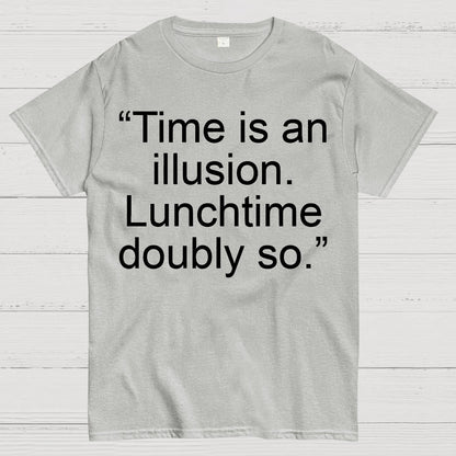 Time is an illusion. Lunchtime doubly so. Geek T-Shirt