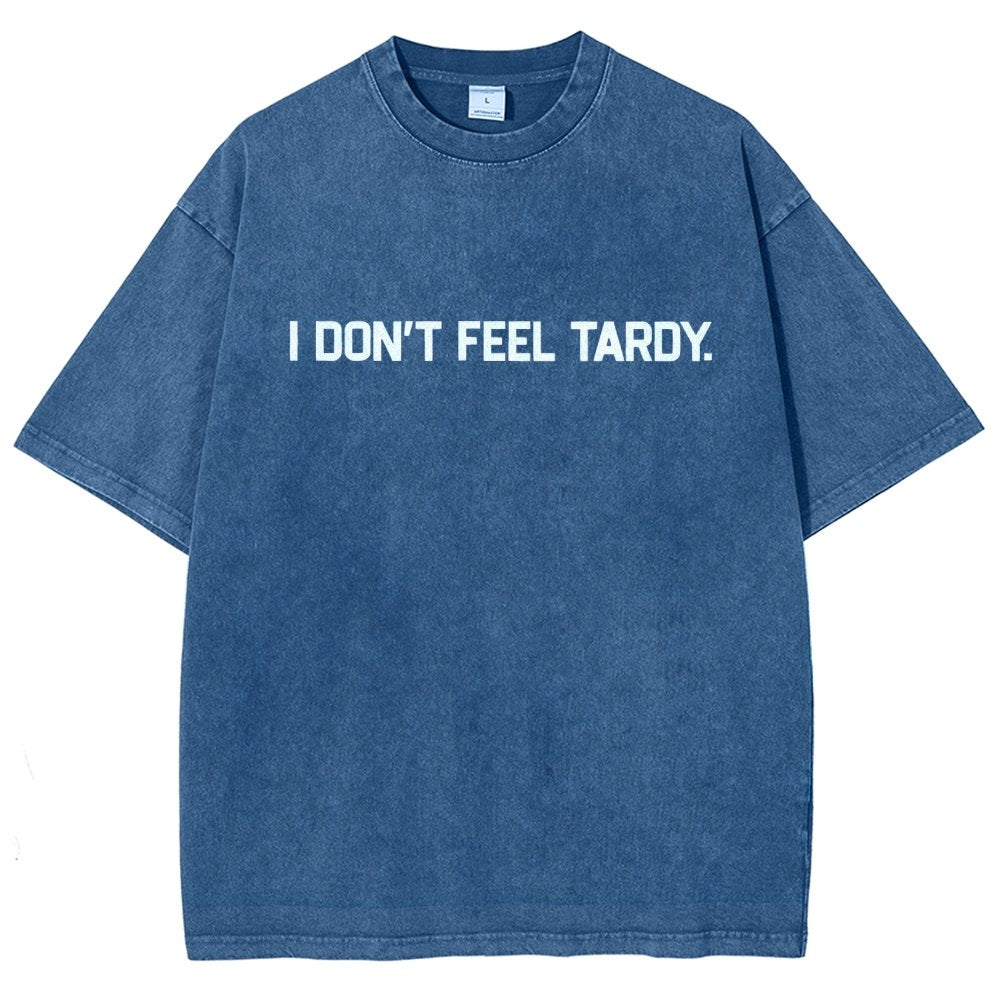 I Don’t Feel Tardy  Vintage Distressed T-shirt