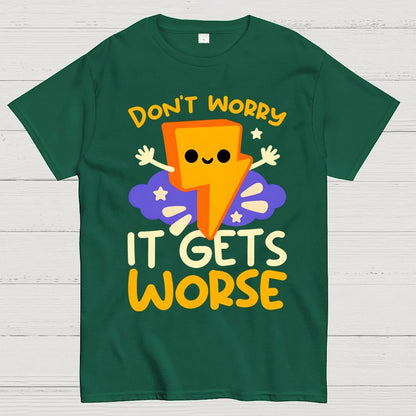 It Gets Worse Geek T-Shirt