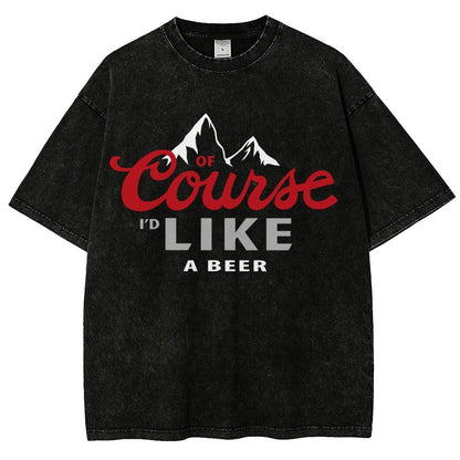 Thanks for the Beer!Course LIKE A BEER Vintage Distressed T-shirt