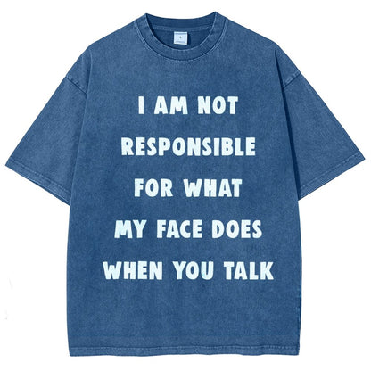 I Am Not Responsible For What My Face Does When You Talk Vintage Distressed T-shirt