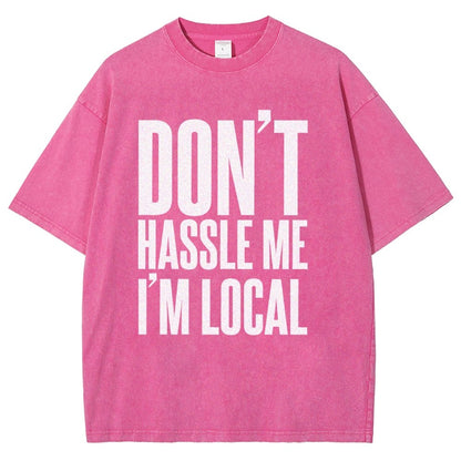 Don't Hassle Me I'm Local Vintage Distressed T-shirt