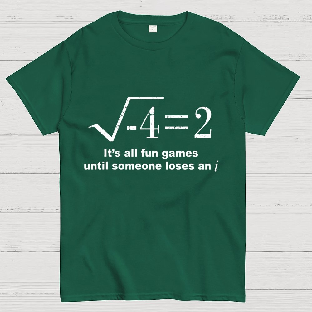It'S All Fun Games Until Someone Loses An I Unisex Geek T-Shirt