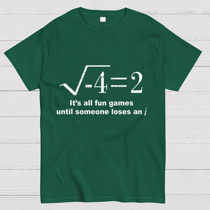 It'S All Fun Games Until Someone Loses An I Unisex Geek T-Shirt