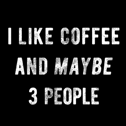 I Like Coffee And Maybe 3 People Geek T-Shirt