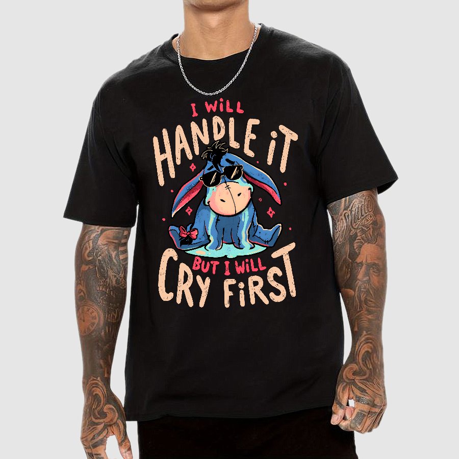I'll Handle It But I Will Cry First Geek T-Shirt