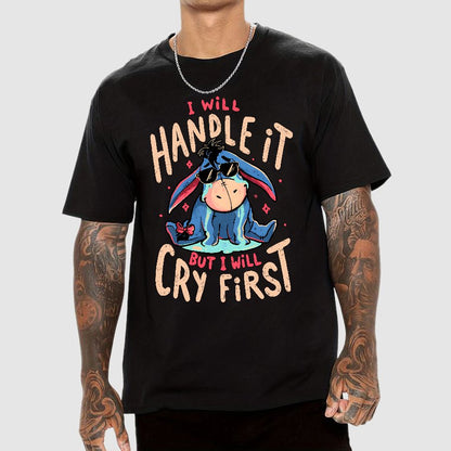 I'll Handle It But I Will Cry First Geek T-Shirt