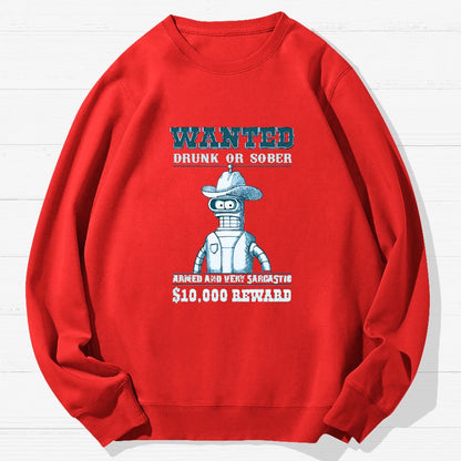 Wanted Drunk Or Sober Geek Cotton Sweatshirt