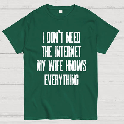 Funny Word I don't need the internet my wife knows everything Geek T-Shirt