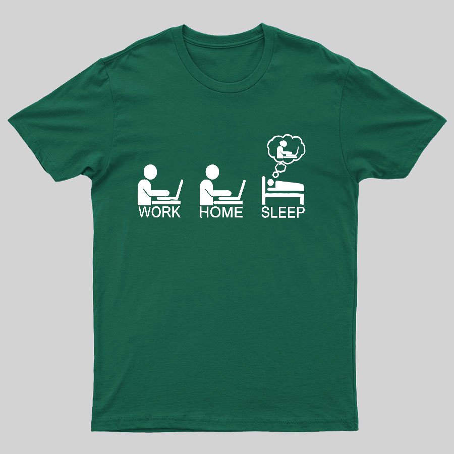 Work Gome Sleep Geeky T-Shirt