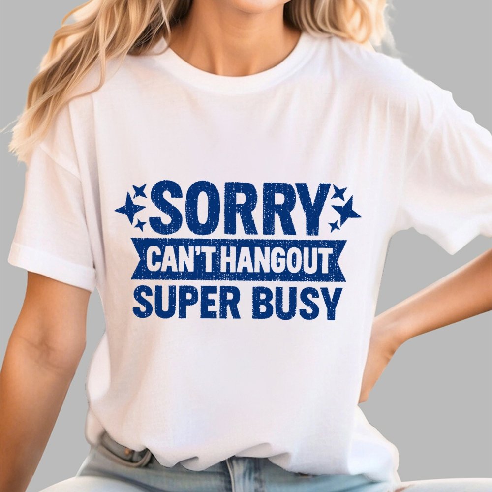 SORRY — CAN’T HANG OUT — SUPER BUSY Geek T-Shirt