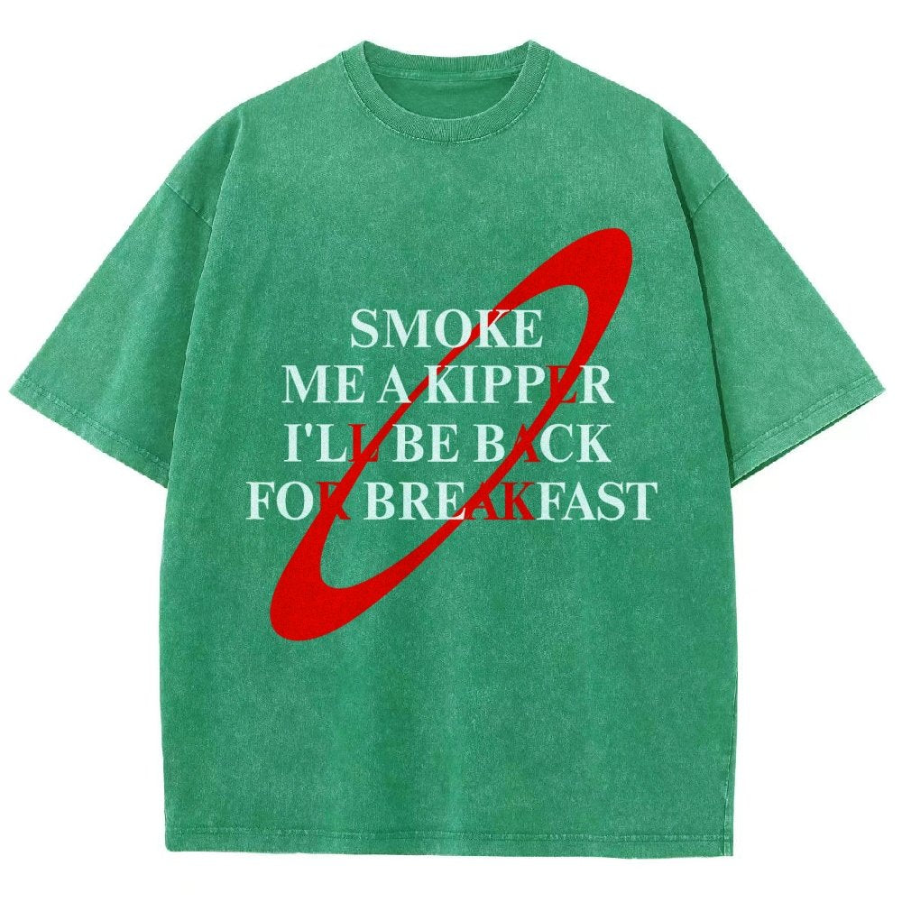 Smoke Me A Kipper I'll Be Back For Breakfast Vintage Distressed T-shirt