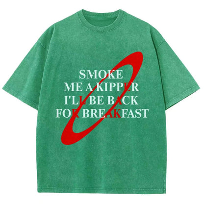 Smoke Me A Kipper I'll Be Back For Breakfast Vintage Distressed T-shirt