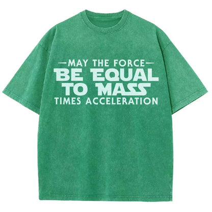 May The Force Be Equal To Mass Times Acceleration Vintage Distressed T-shirt