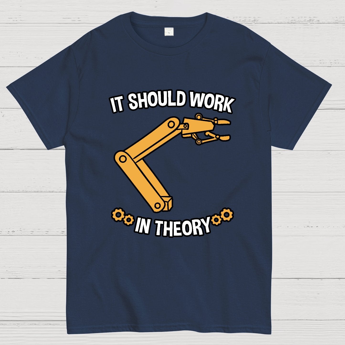It Should Work In Theory Robot  Geeky T-Shirt