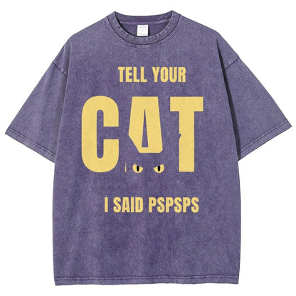 Tell Your Cat I Said Pspspsps Vintage Distressed T-shirt