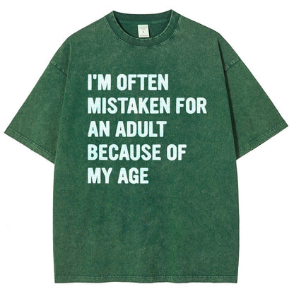 I'M OFTEN MISTAKEN FOR AN ADULT BECAUSE OF MY AGE Vintage Distressed T-shirt