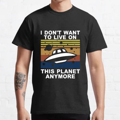 I Don't Want To Live On This Planet Anymore Geeky T-Shirt