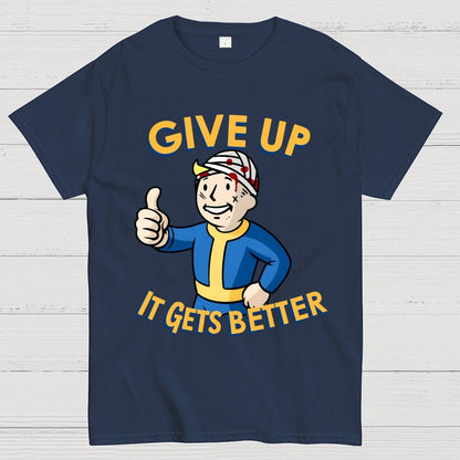 Give Up It Gets Better Geek T-Shirt