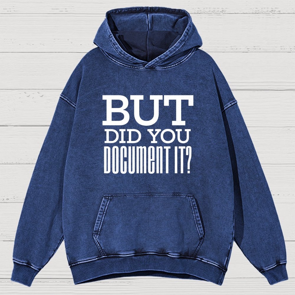 But Did You Document it Vintage Distressed Hoodie