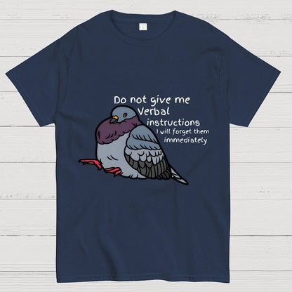 Do Not Give Me Verbal Instructions I Will Forget Them Immediately Geek T-Shirt