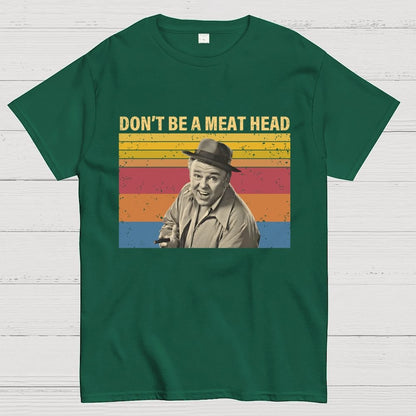 Don’t Be A Meat Head Geek T-Shirt