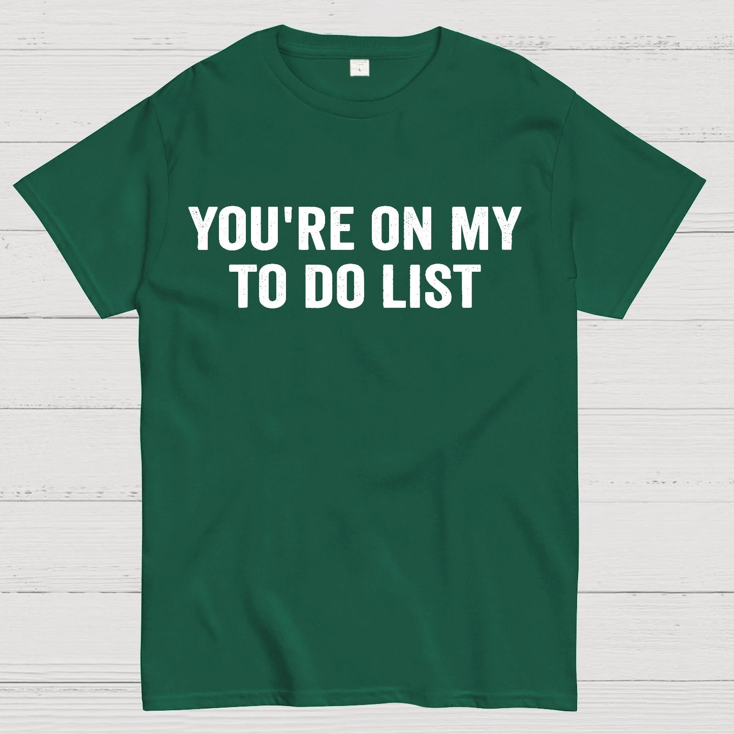 You're On My To-Do List  Geek T-Shirt