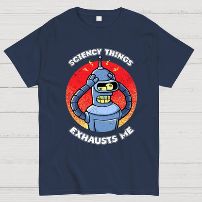 Sciency Things Exhausts Me Geeky T-Shirt