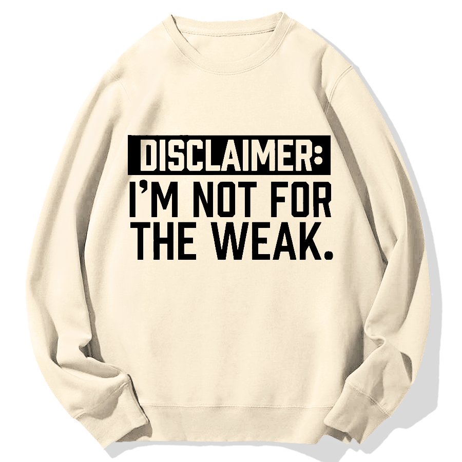 I Am Not For The Weak Geek Cotton Sweatshirt