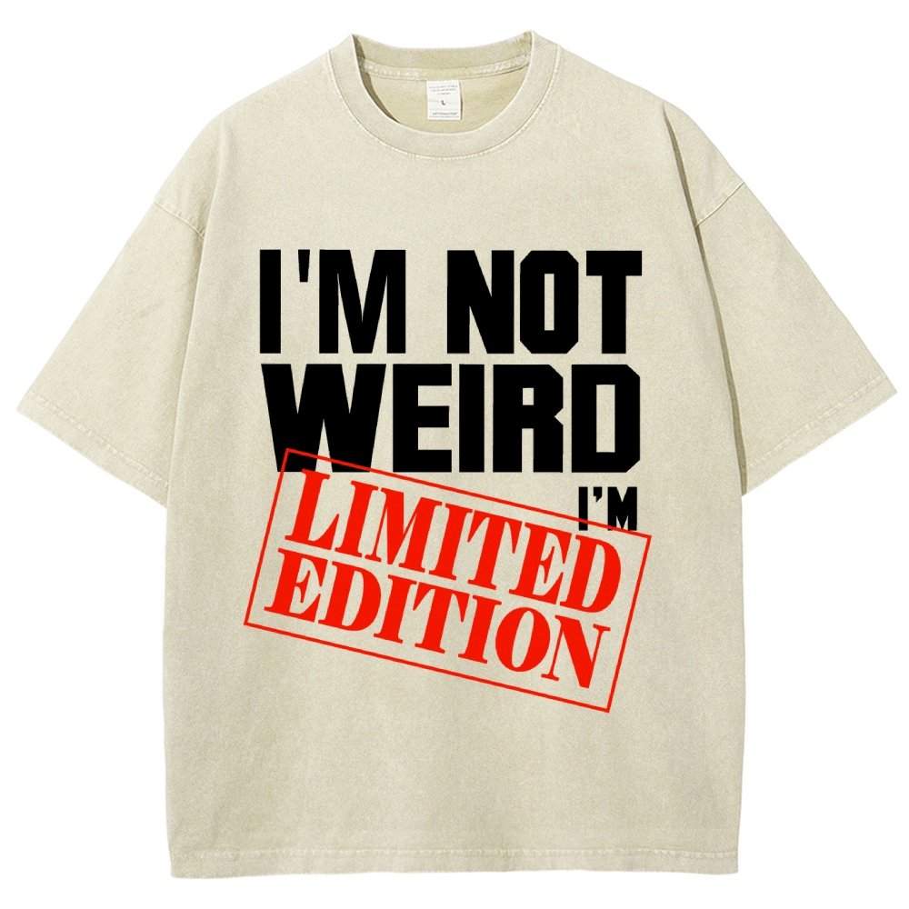 I'm Not Weird I'm Limited Edition Vintage Distressed T-shirt