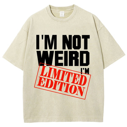 I'm Not Weird I'm Limited Edition Vintage Distressed T-shirt