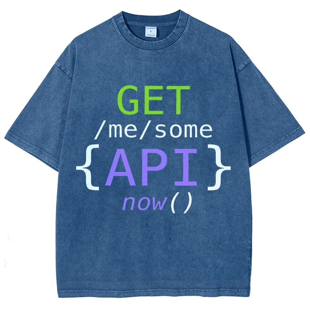 Get Me Some Api Now I Made an API for That Vintage Distressed T-shirt
